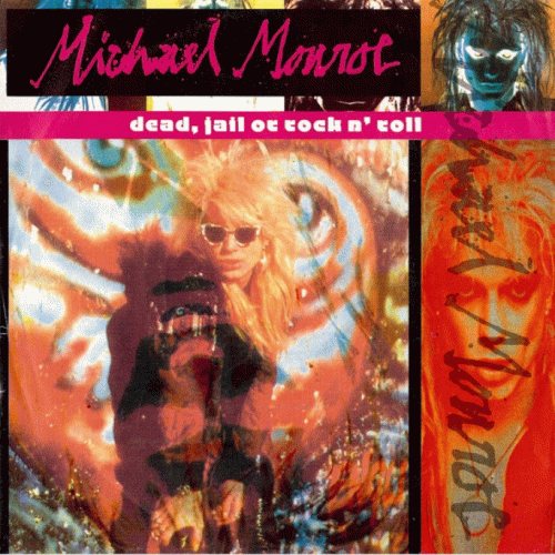 Michael Monroe : Dead, Jail or Rock'n'Roll